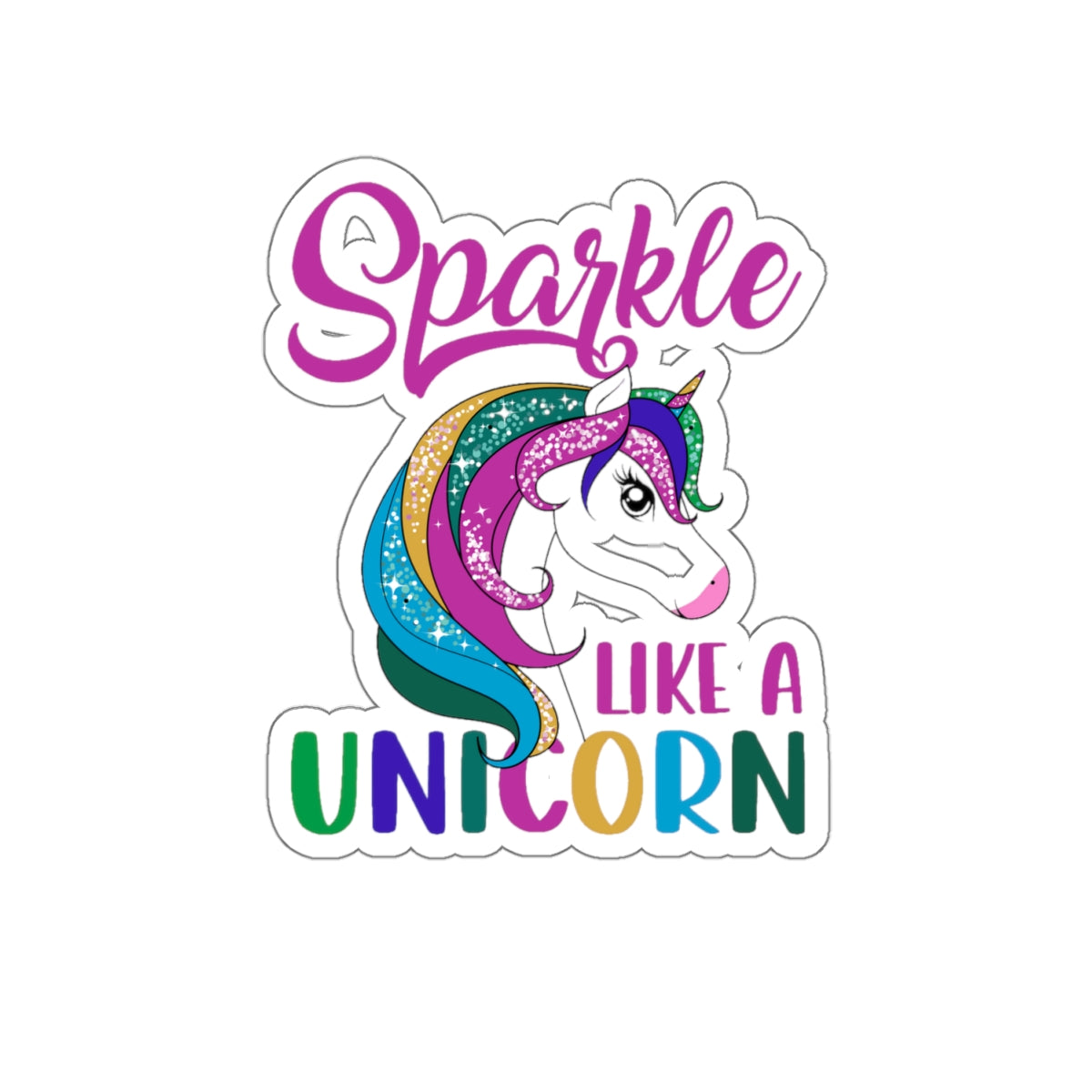 Sparkle Like a Unicorn Kiss Cut Sticker -My Bright Side Clothing