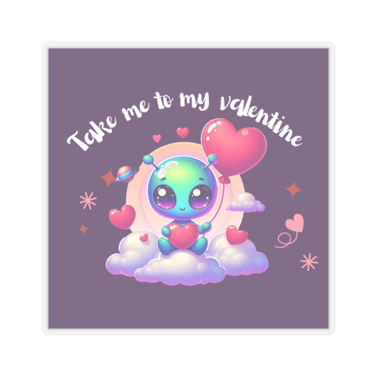 Take me to my Valentine cute baby Alien Valentine Kiss-Cut Sticker-My Bright Side Clothing