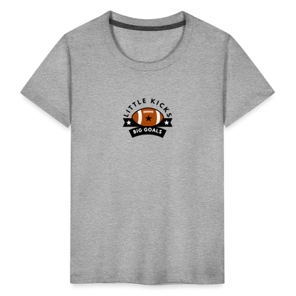 Toddler Premium T-Shirt Football Little Kicks, Big Goals - heather gray