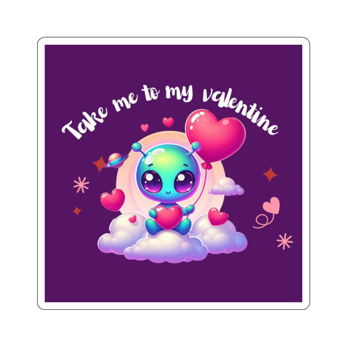 Take me to my Valentine cute baby Alien Valentine Kiss-Cut Sticker-My Bright Side Clothing